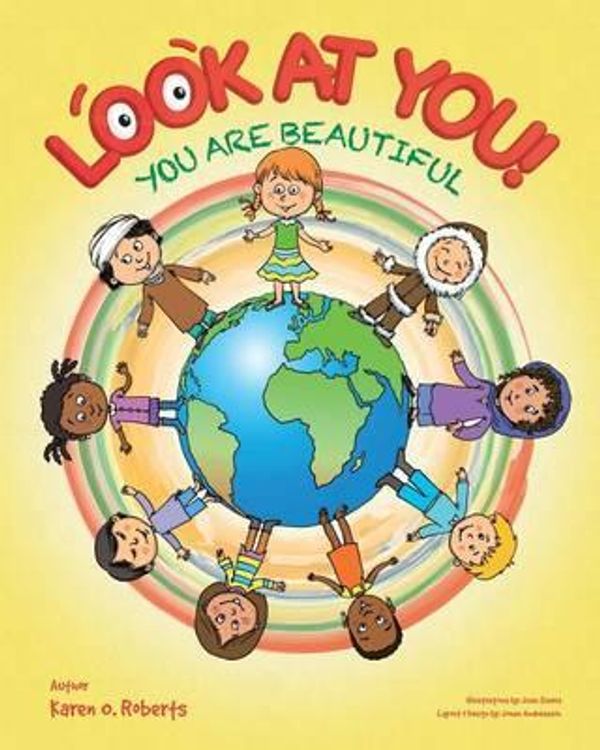 Cover Art for 9781503197404, Look at You! You Are Beautiful by Karen O Roberts,Juan Sierra