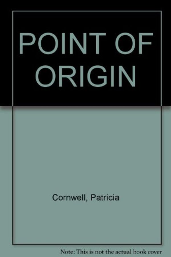 Cover Art for B005DFIUK4, POINT OF ORIGIN by Patricia Cornwell