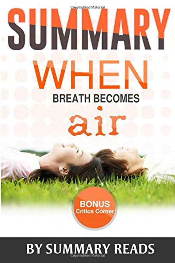 Cover Art for 9781523951857, Summary: When Breath Becomes Air: by Paul Kalanithi and Abraham Verghese | Summary & Highlights - with BONUS Critics Corner by Summary Reads