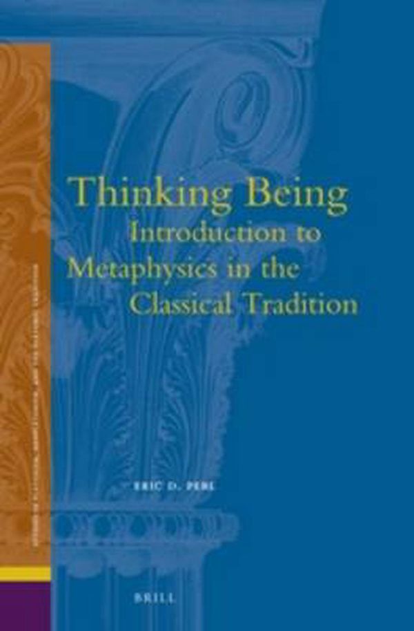 Cover Art for 9789004264205, Thinking Being: Introduction to Metaphysics in the Classical Tradition by Eric Perl