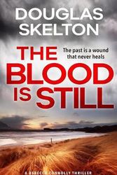 Cover Art for 9781846975301, The Blood is Still: A Rebecca Connolly Thriller - 'If you don't know Skelton, now's the time' - Ian Rankin by Douglas Skelton