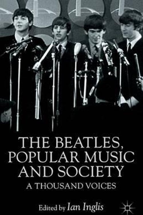 Cover Art for 9780333761564, "Beatles", Popular Music and Society: A Thousand Voices by Ian Inglis