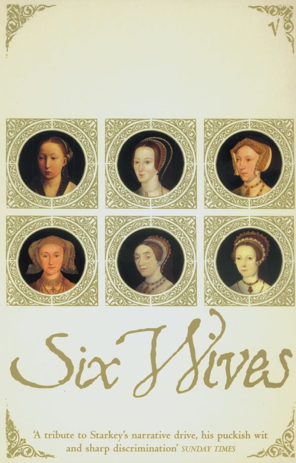 Cover Art for 9780099437246, Six Wives by David Starkey