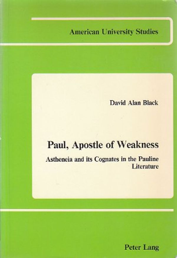 Cover Art for 9780820401065, Paul, Apostle of Weakness by David Alan Black