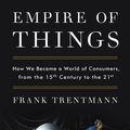 Cover Art for 9780062456335, Empire of Things by Frank Trentmann