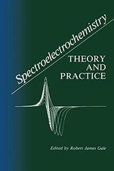 Cover Art for 9780306428555, Spectroelectrochemistry: Theory and Practice by Robert J. Gale
