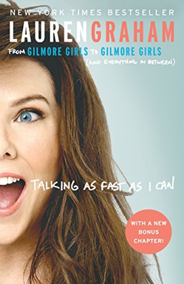 Cover Art for B01G0GD07M, Talking as Fast as I Can: From Gilmore Girls to Gilmore Girls (and Everything in Between) by Lauren Graham