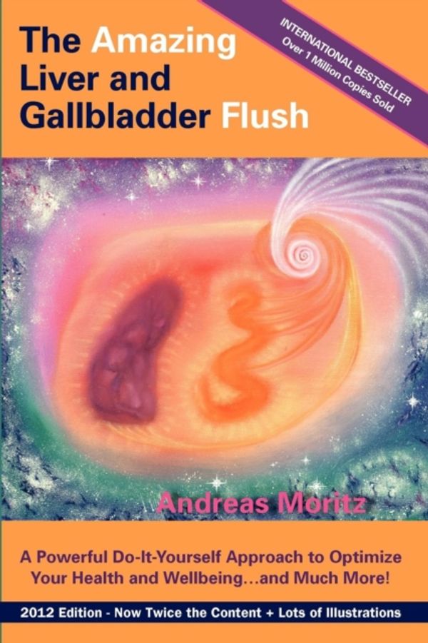Cover Art for 9780984595440, The Amazing Liver and Gallbladder Flush by Andreas Moritz