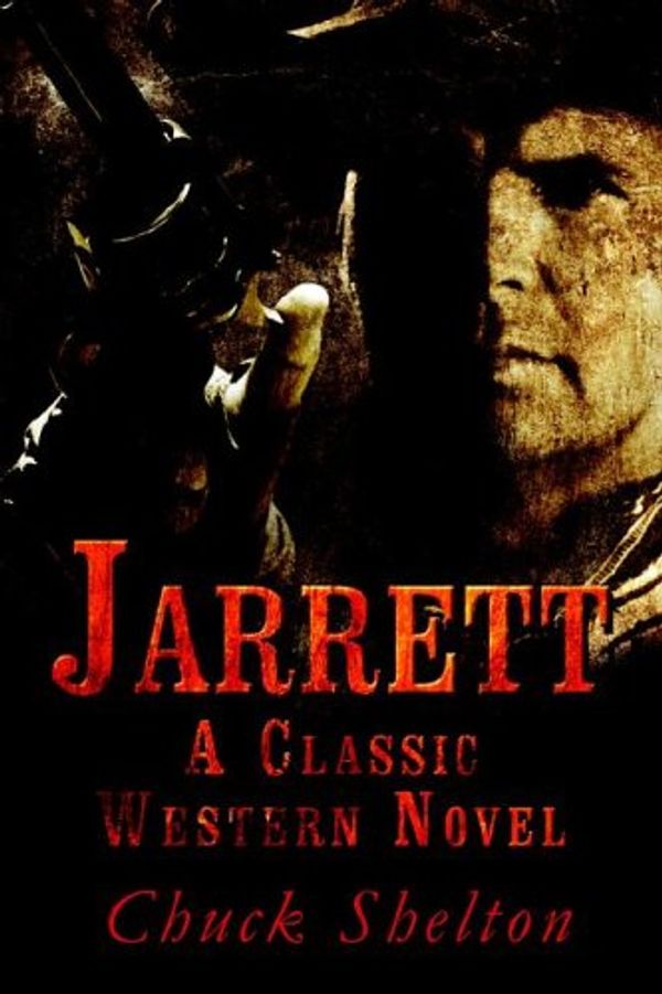 Cover Art for 9781413775303, Jarrett: A Classic Western Novel by Chuck Shelton