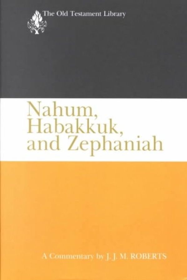 Cover Art for 9780664219376, Nahum, Habbakuk, Zephaniah (Old Testament Library) by J.j. M. Roberts
