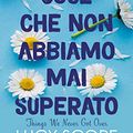 Cover Art for B0B78CPZ18, Cose che non abbiamo mai superato. Things we never got over (Italian Edition) by Lucy Score