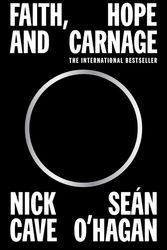 Cover Art for 9781922790491, Faith, Hope and Carnage by Nick Cave