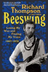Cover Art for 9781643752532, Beeswing: Losing My Way and Finding My Voice 1967-1975 by Richard Thompson