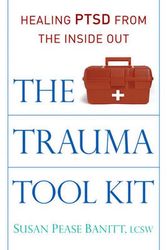 Cover Art for 9780835608961, The Trauma Tool Kit: Healing PTSD from the Inside Out by Susan Pease Banitt
