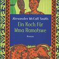 Cover Art for 9783404157396, Ein Koch für Mma Ramotswe by Alexander McCall Smith