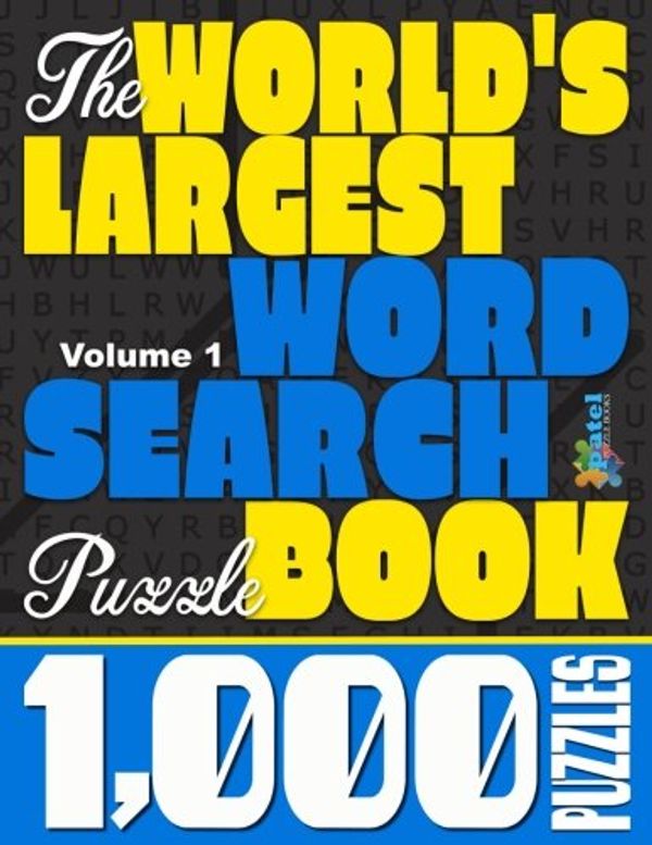 Cover Art for 9781507574447, The World's Largest Word Search Puzzle Book: 1,000 Puzzles (Vol. 1) by Patel Puzzle Books