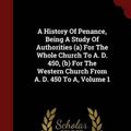 Cover Art for 9781297512155, A History Of Penance, Being A Study Of Authorities (a) For The Whole Church To A. D. 450, (b) For The Western Church From A. D. 450 To A, Volume 1 by Oscar Daniel Watkins