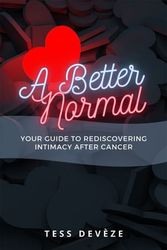 Cover Art for 9780645310108, A Better Normal: Your Guide to Rediscovering Intimacy After Cancer by Devèze, Tess