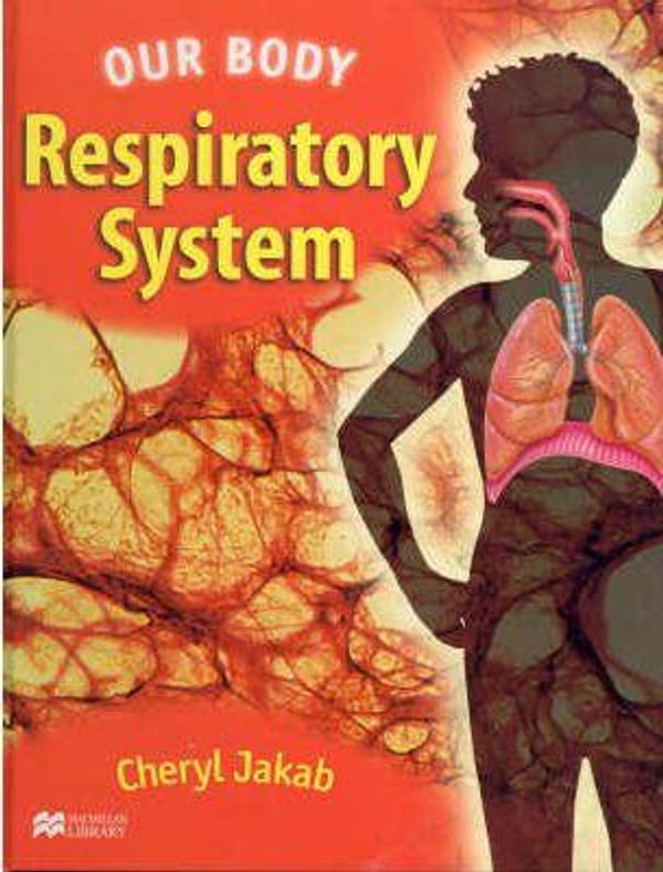 Cover Art for 9780732998684, Our Body Respiratory System Macmillan Library by Cheryl Jakab