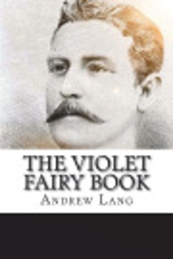 Cover Art for 9781718739628, The Violet Fairy Book by Andrew Lang