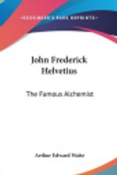 Cover Art for 9781161501148, John Frederick Helvetius by Professor Arthur Edward Waite
