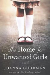 Cover Art for 9780062684226, The Home for Unwanted Girls by Joanna Goodman