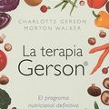 Cover Art for 9788497777117, La Terapia Gerson: El Programa Nutricional Definitivo Para Salvar Vidas = The Gerson Therapy by Charlotte Gerson, Walker Morton