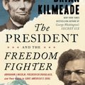 Cover Art for 9780525540571, The President and the Freedom Fighter by Brian Kilmeade