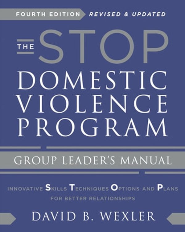 Cover Art for 9780393714487, The STOP Domestic Violence Program: Group Leader's Manual (Fourth Edition) by David B. Wexler, Ph.D.
