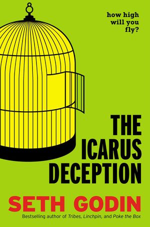 Cover Art for 9781591846079, The Icarus Deception by Seth Godin