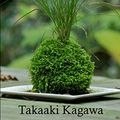 Cover Art for 9781520357461, Kokedama: A step-by-step guide by Takaaki Kagawa