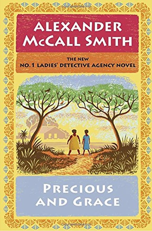 Cover Art for 9780345811912, Precious and Grace: No. 1 Ladies' Detective Agency (17) (No. 1 Ladies' Detective Agency Series) by Alexander McCall Smith