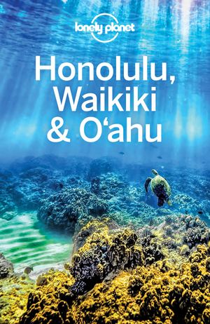 Cover Art for 9781787011977, Lonely Planet Honolulu Waikiki & Oahu by Lonely Planet