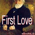 Cover Art for 9781412138086, First Love by Ivan Turgenev