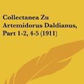 Cover Art for 9781162520926, Collectanea Zu Artemidorus Daldianus, Part 1-2, 4-5 (1911) by Rudolf Dietrich