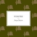 Cover Art for 9781444788259, Foxfire by Anya Seton