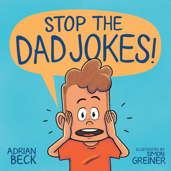Cover Art for 9781761043086, Stop the Dad Jokes! by Adrian Beck
