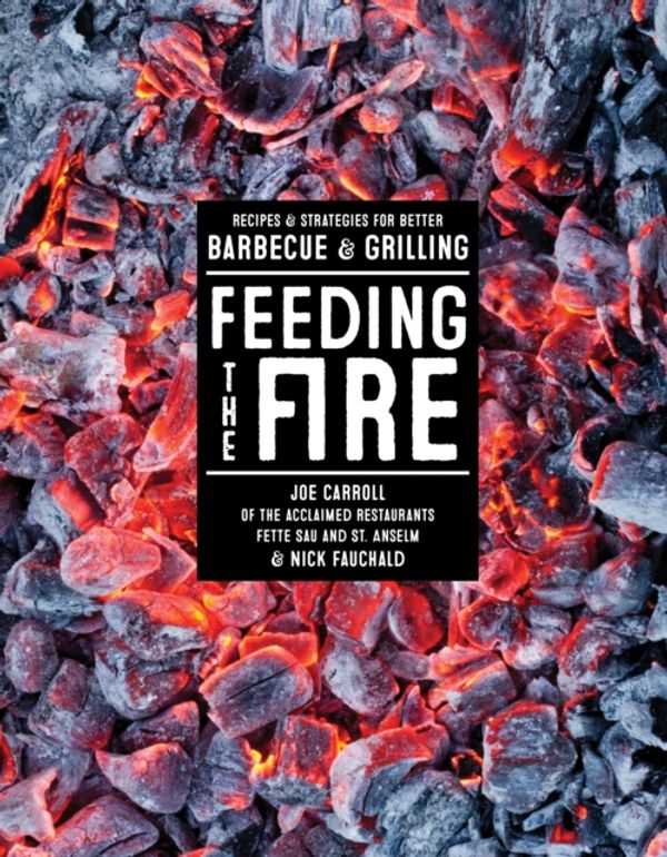 Cover Art for 9781579655570, Fire Equals Flavor: A Manifesto for Better Barbecue and Grilling by Joe Carroll