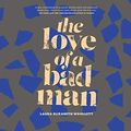 Cover Art for 9781662065200, The Love of a Bad Man by Laura Elizabeth Woollett