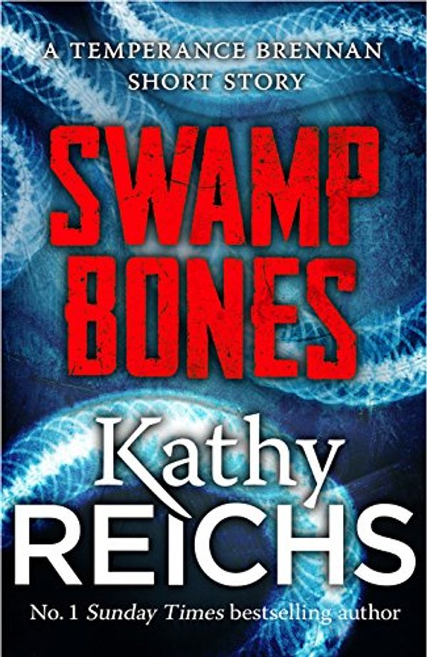 Cover Art for B00LI55D8K, Swamp Bones: A Temperance Brennan Short Story by Kathy Reichs