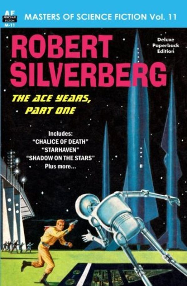 Cover Art for 9781612873916, Masters of Science Fiction, Vol. Eleven: Robert Silverberg, The Ace Years, Part One by Silverberg, Robert