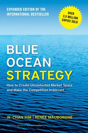Cover Art for 9781625274502, Blue Ocean Strategy, Expanded Edition by W. Chan Kim, Renée A. Mauborgne