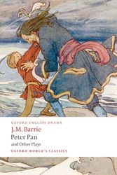 Cover Art for 9780199537839, Peter Pan and Other Plays: "Admirable Crichton", "Peter Pan", "When Wendy Grew Up", "What Every Woman Knows", "Mary Rose" by J. M. Barrie