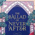 Cover Art for 9781529380989, The Ballad of Never After by Stephanie Garber