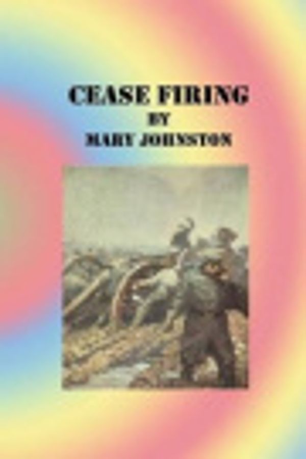 Cover Art for 9781533455826, Cease Firing by Professor Mary Johnston