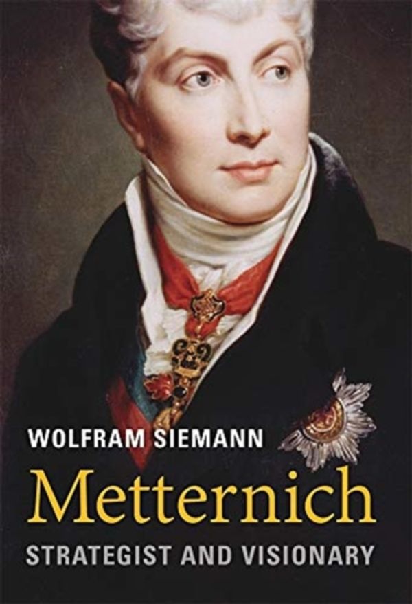 Cover Art for 9780674743922, Metternich: Strategist and Visionary by Wolfram Siemann