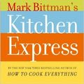 Cover Art for 9781476757650, Mark Bittman's Kitchen Express: 404 inspired seasonal dishes you can make in 20 minutes or less by Mark Bittman