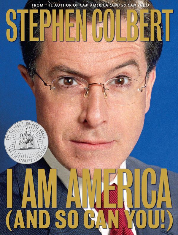 Cover Art for 9780446580502, I Am America (And So Can You!) by Stephen Colbert