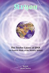 Cover Art for 9781933465050, The Twelve Layers of DNA (Kryon Book 12) (Kryon, Volume 12) by Lee Carroll