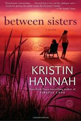 Cover Art for B00HTK4SSO, By Kristin Hannah - Between Sisters: A Novel (Reprint) (6/28/09) by Kristin Hannah